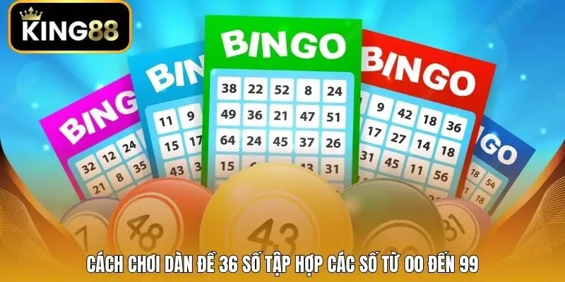 Cách chơi dàn đề 36 số tập hợp các số từ 00 đến 99