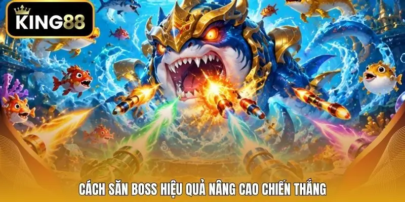 Cách săn boss hiệu quả nâng cao chiến thắng