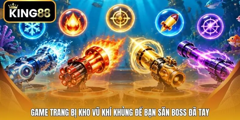 Game trang bị kho vũ khí khủng để bạn săn boss đã tay