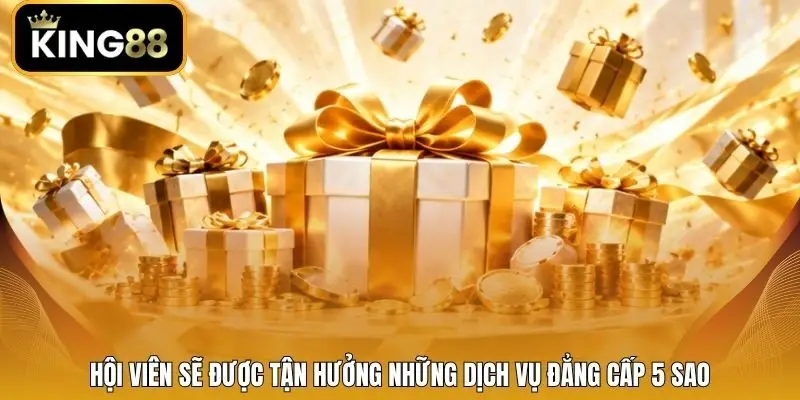 Hội viên sẽ được tận hưởng những dịch vụ đẳng cấp 5 sao