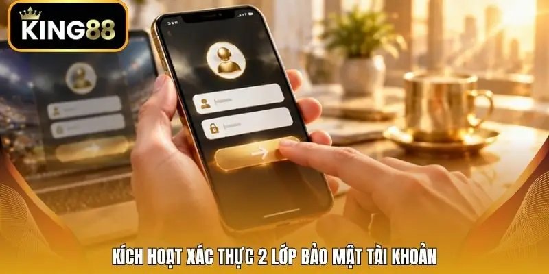 Kích hoạt xác thực 2 lớp bảo mật tài khoản