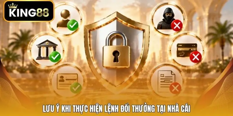 Lưu ý khi thực hiện lệnh đổi thưởng tại nhà cái