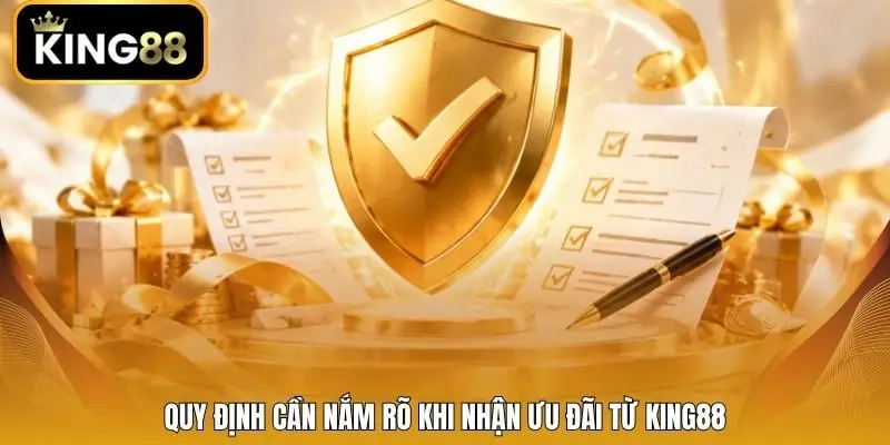 Quy định cần nắm rõ khi nhận ưu đãi từ King88